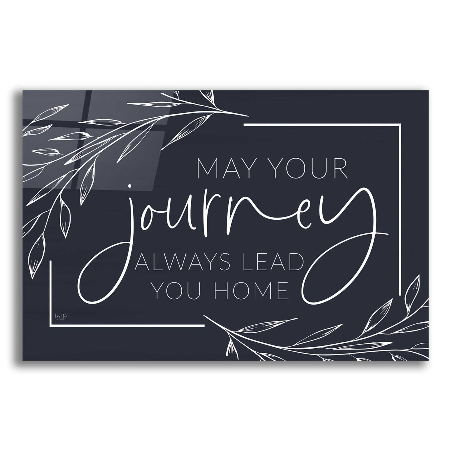 Epic Art 'May Your Journey Lead Home' by Lux + Me Designs, Acrylic Glass Wall Art,16x12