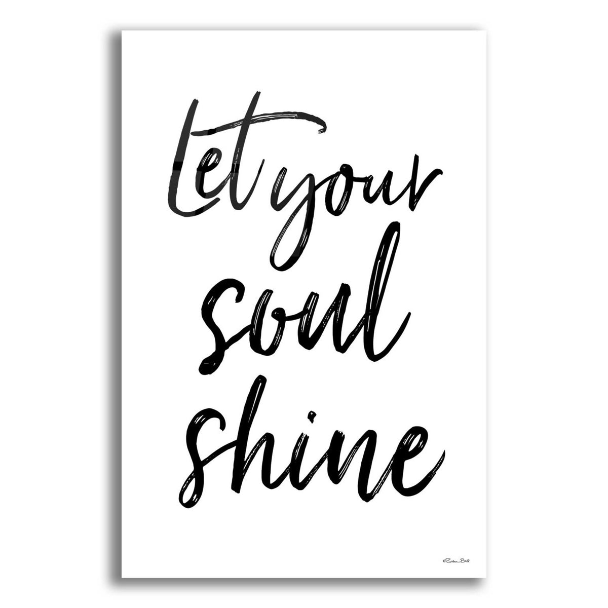 Epic Art 'Let Your Soul Shine' by Susan Ball, Acrylic Glass Wall Art