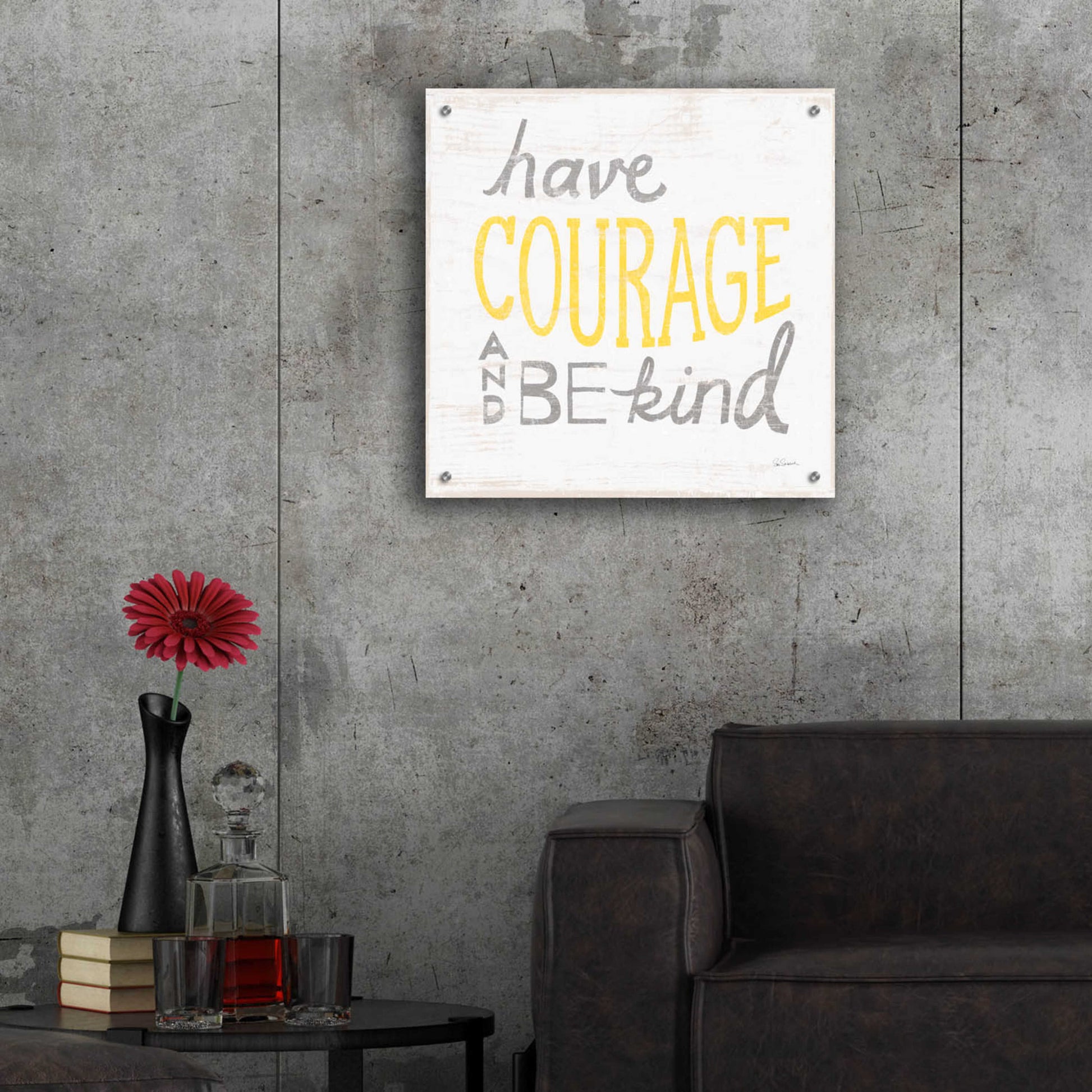 Epic Art 'Have Courage Gray' by Sue Schlabach, Acrylic Glass Wall Art,24x24