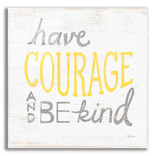 Epic Art 'Have Courage Gray' by Sue Schlabach, Acrylic Glass Wall Art