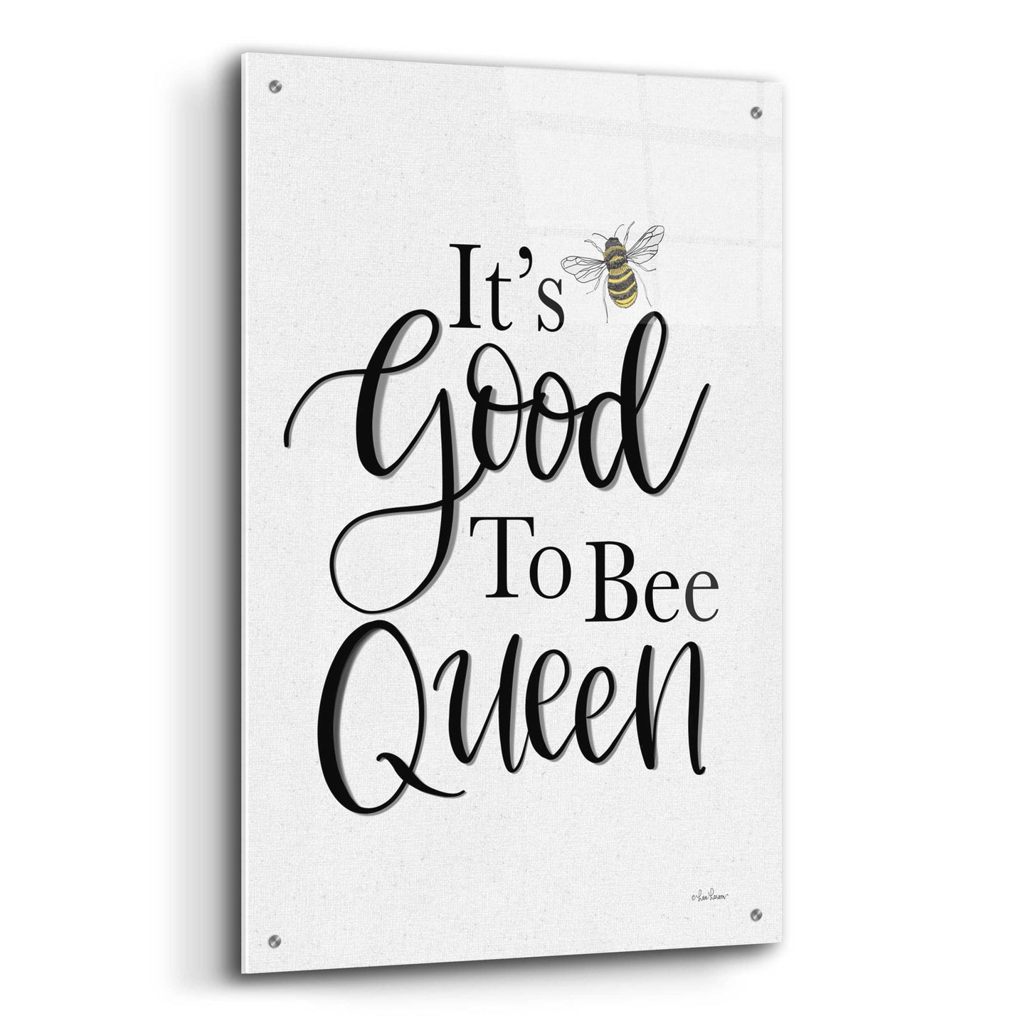 Epic Art 'Its Good To Be Queen' by L. Larson, Acrylic Glass Wall Art,24x36