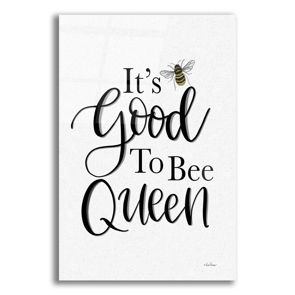 Epic Art 'Its Good To Be Queen' by L. Larson, Acrylic Glass Wall Art