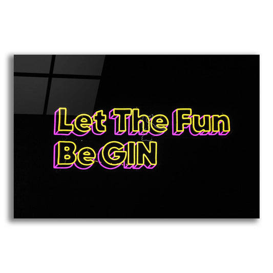 Epic Art 'Let The Fun Be Gin' by Epic Portfolio, Acrylic Glass Wall Art