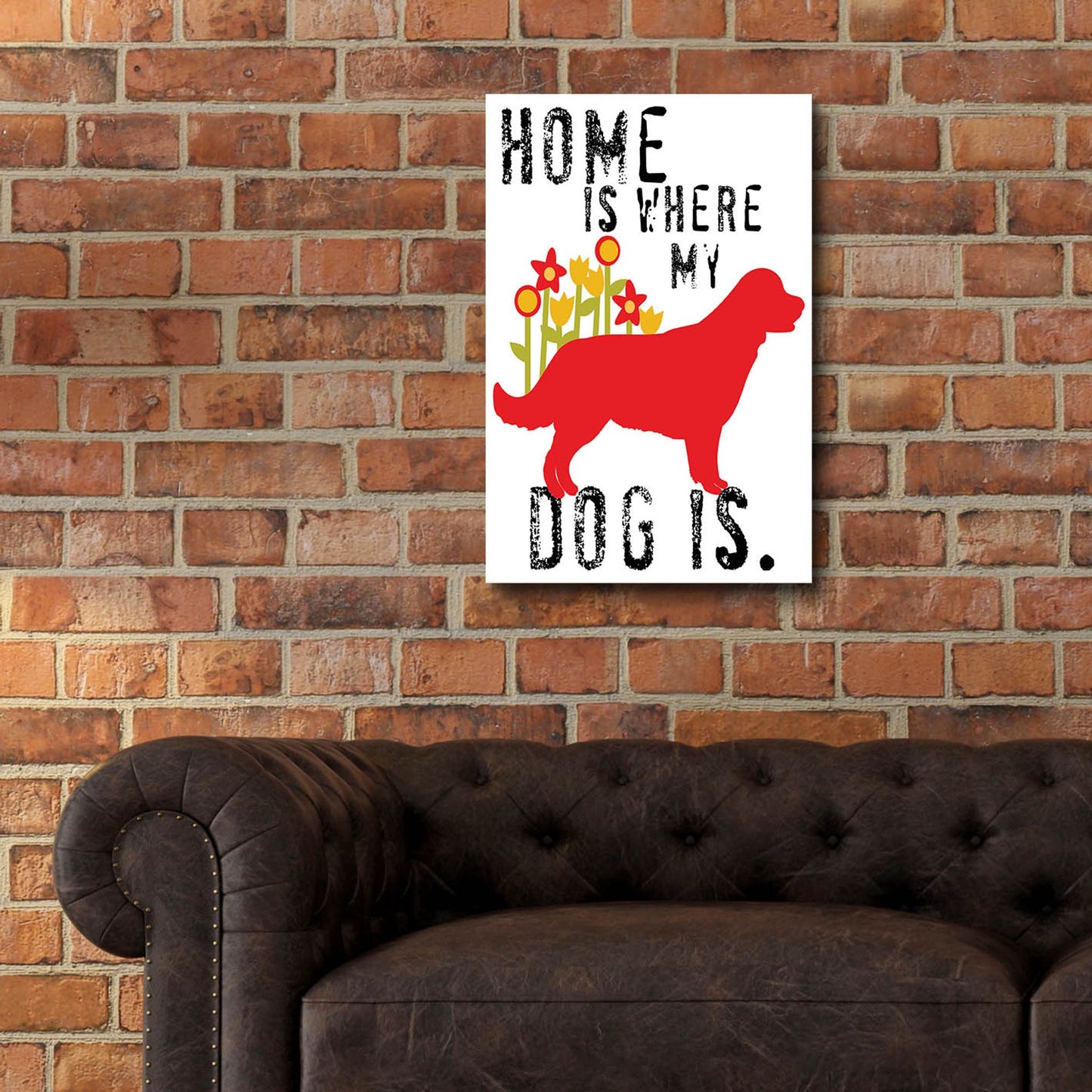 Epic Art 'Home Is Where My Dog Is' by Ginger Oliphant, Acrylic Glass Wall Art,16x24