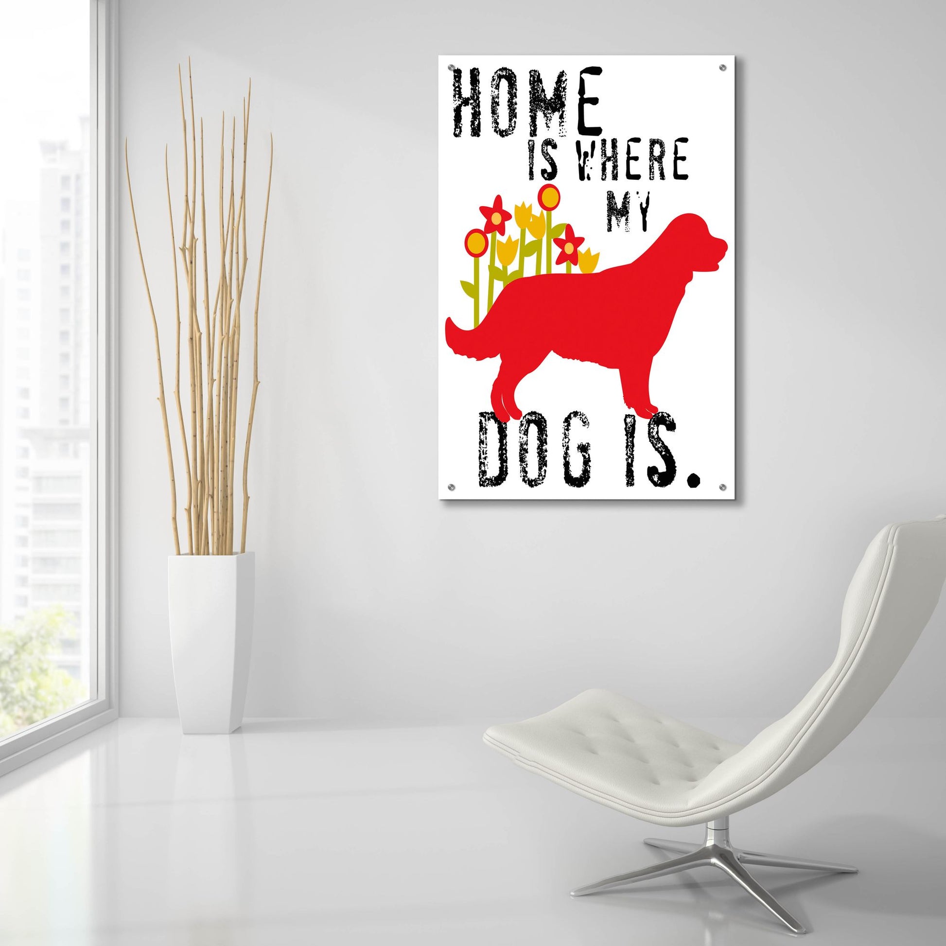 Epic Art 'Home Is Where My Dog Is' by Ginger Oliphant, Acrylic Glass Wall Art,24x36