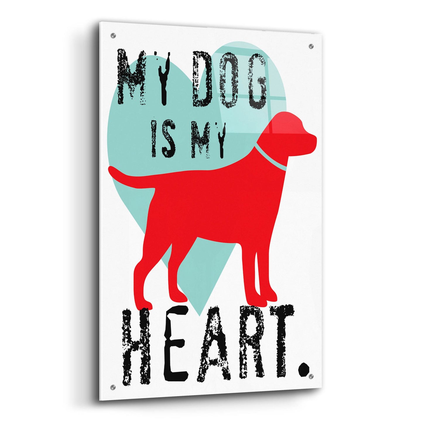 Epic Art 'My Dog Is My Heart' by Ginger Oliphant, Acrylic Glass Wall Art,24x36