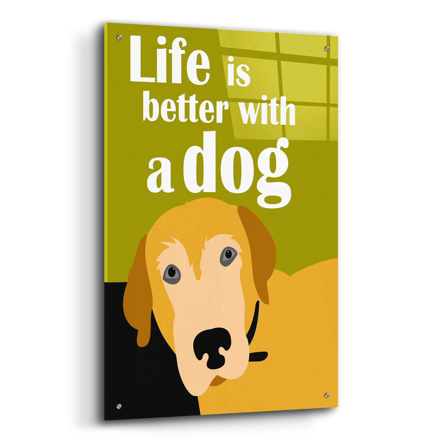 Epic Art 'Life Is Better With A Dog' by Ginger Oliphant, Acrylic Glass Wall Art,24x36