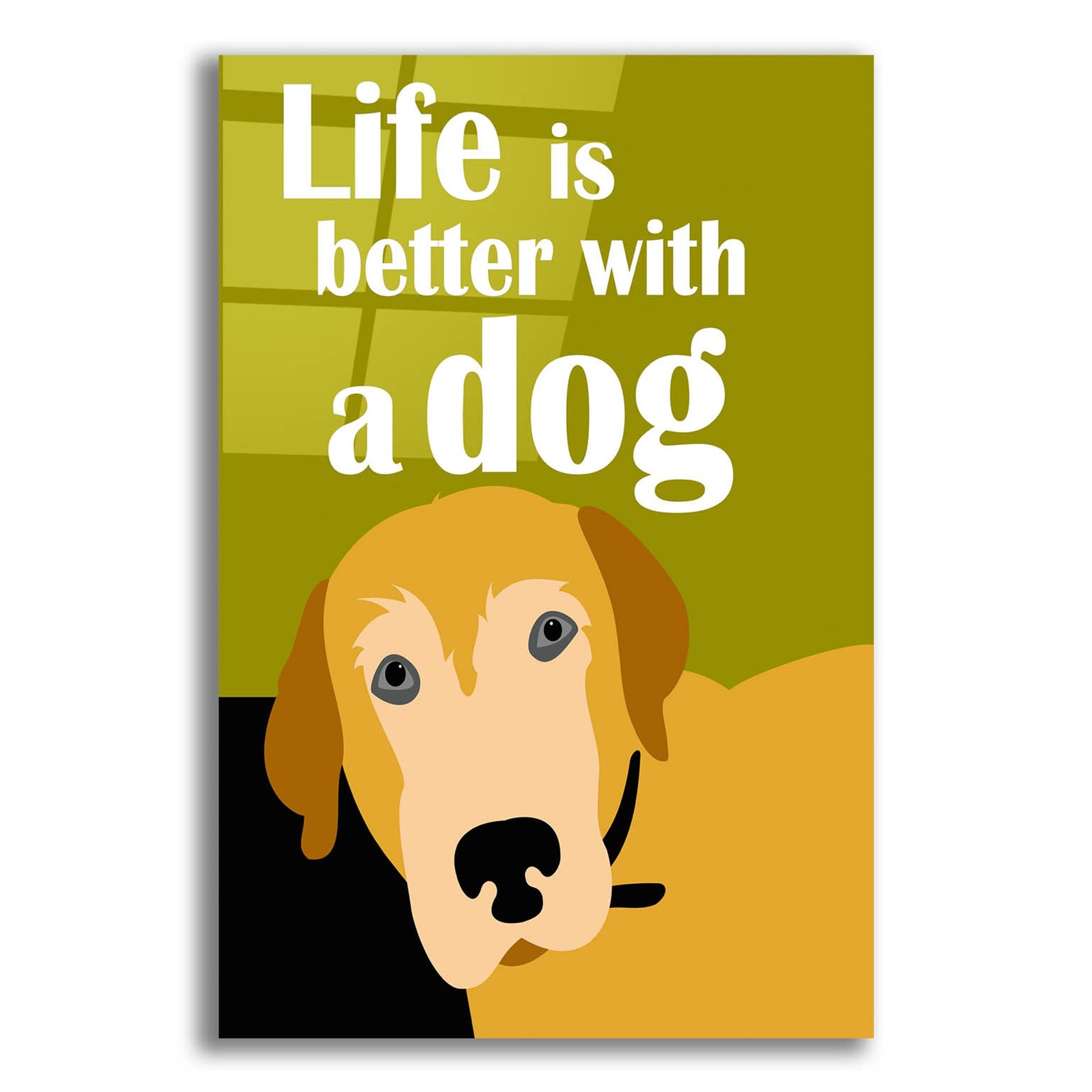 Epic Art 'Life Is Better With A Dog' by Ginger Oliphant, Acrylic Glass Wall Art