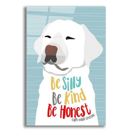 Epic Art 'Be Silly Kind And Honest' by Ginger Oliphant, Acrylic Glass Wall Art