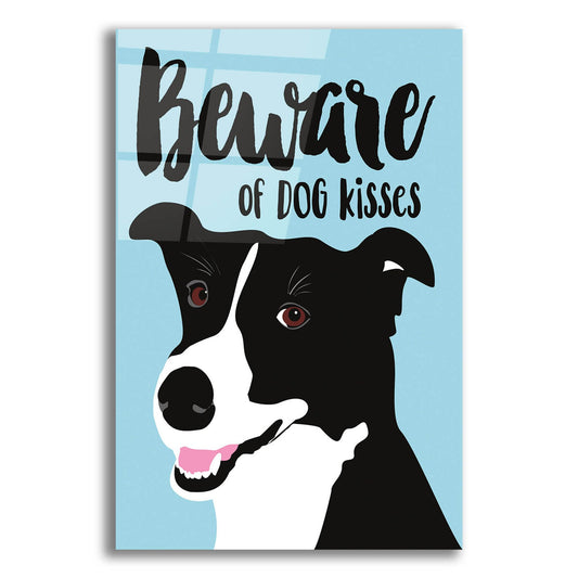 Epic Art 'Beware Of Dog Kisses' by Ginger Oliphant, Acrylic Glass Wall Art