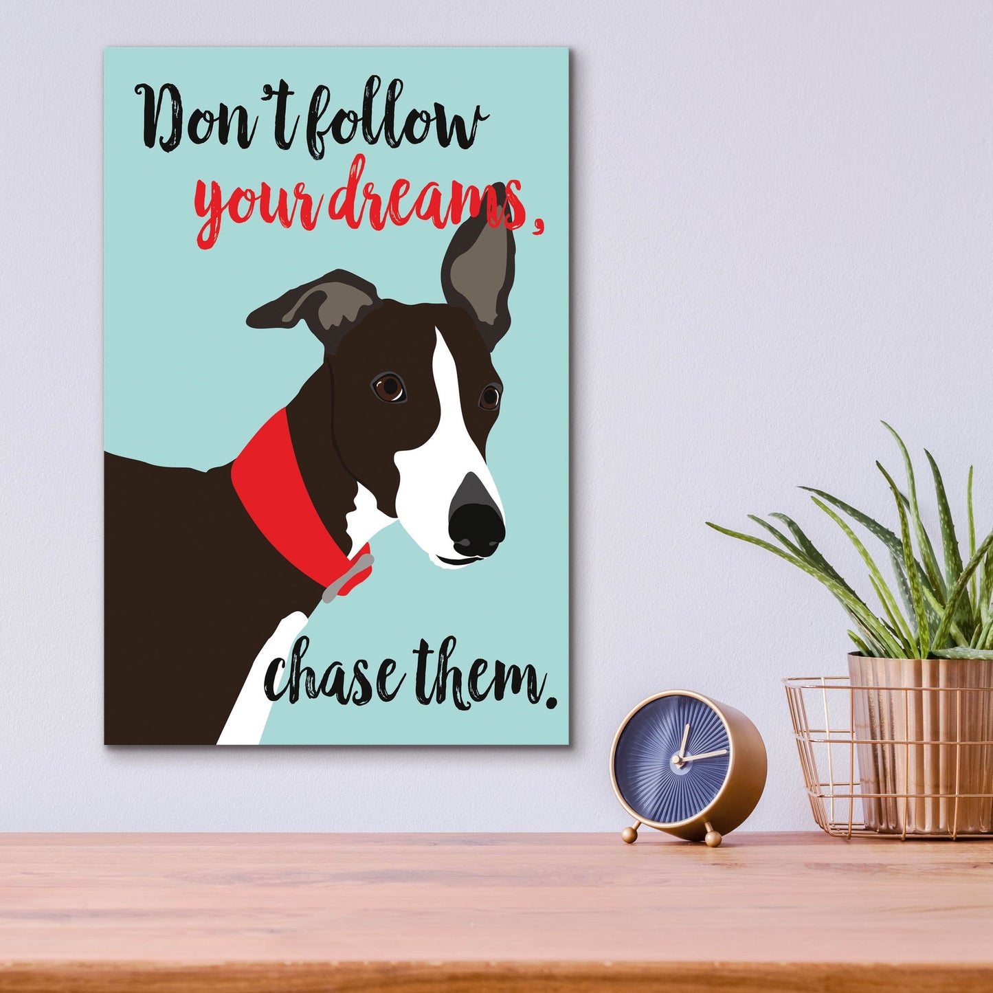 Epic Art 'Dont Follow Your Dreams Chase Them' by Ginger Oliphant, Acrylic Glass Wall Art,12x16