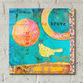 Be Brave Be Bold by Andrea Haase - 12x12 acrylic wall art in a room