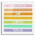 Dreams Do Come True by Club Daydream acrylic glass wall art