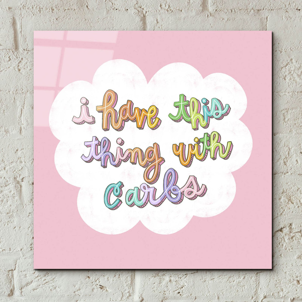 I Have This Thing With Carbs by Club Daydream - 12x12 acrylic wall art in a room