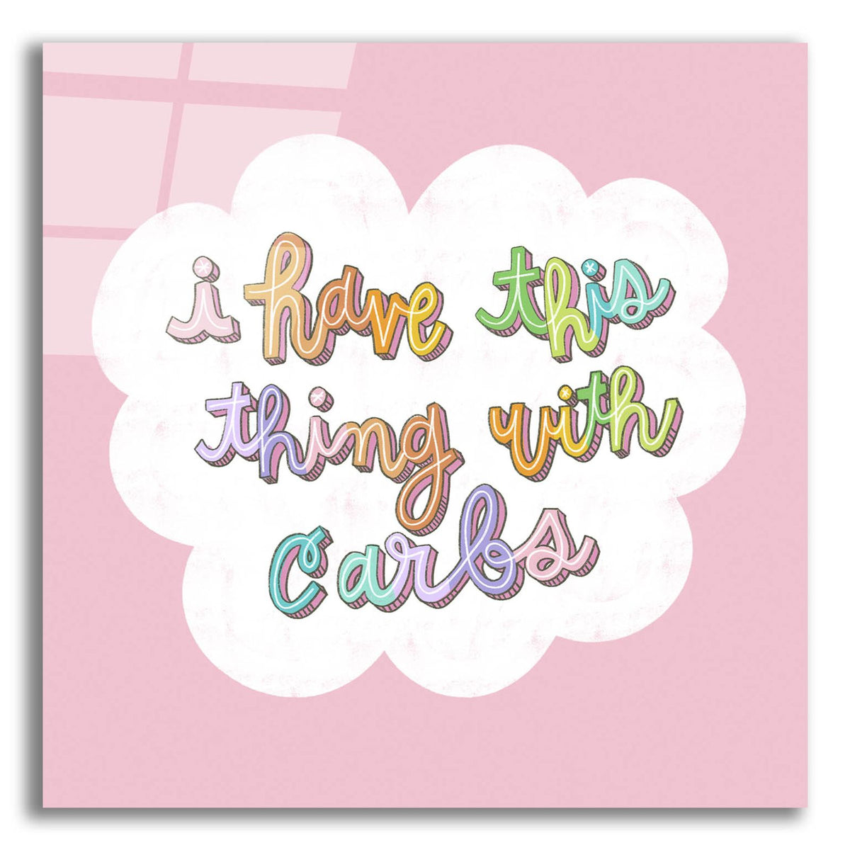 I Have This Thing With Carbs by Club Daydream acrylic glass wall art