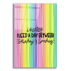 I Really Need A Day by Club Daydream acrylic glass wall art