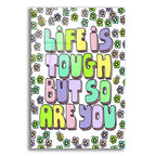 Life Is Tough But So Are You by Club Daydream acrylic glass wall art