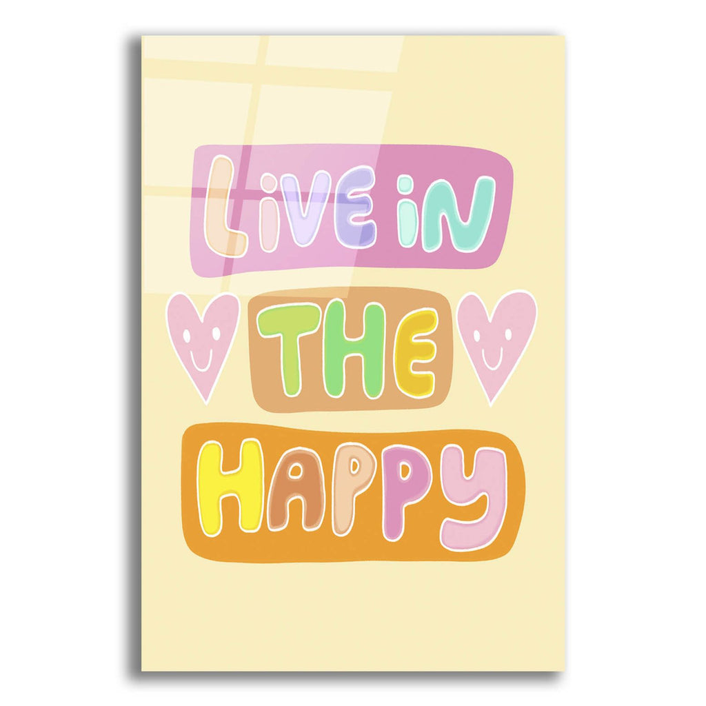 Live In The Happy by Club Daydream acrylic glass wall art