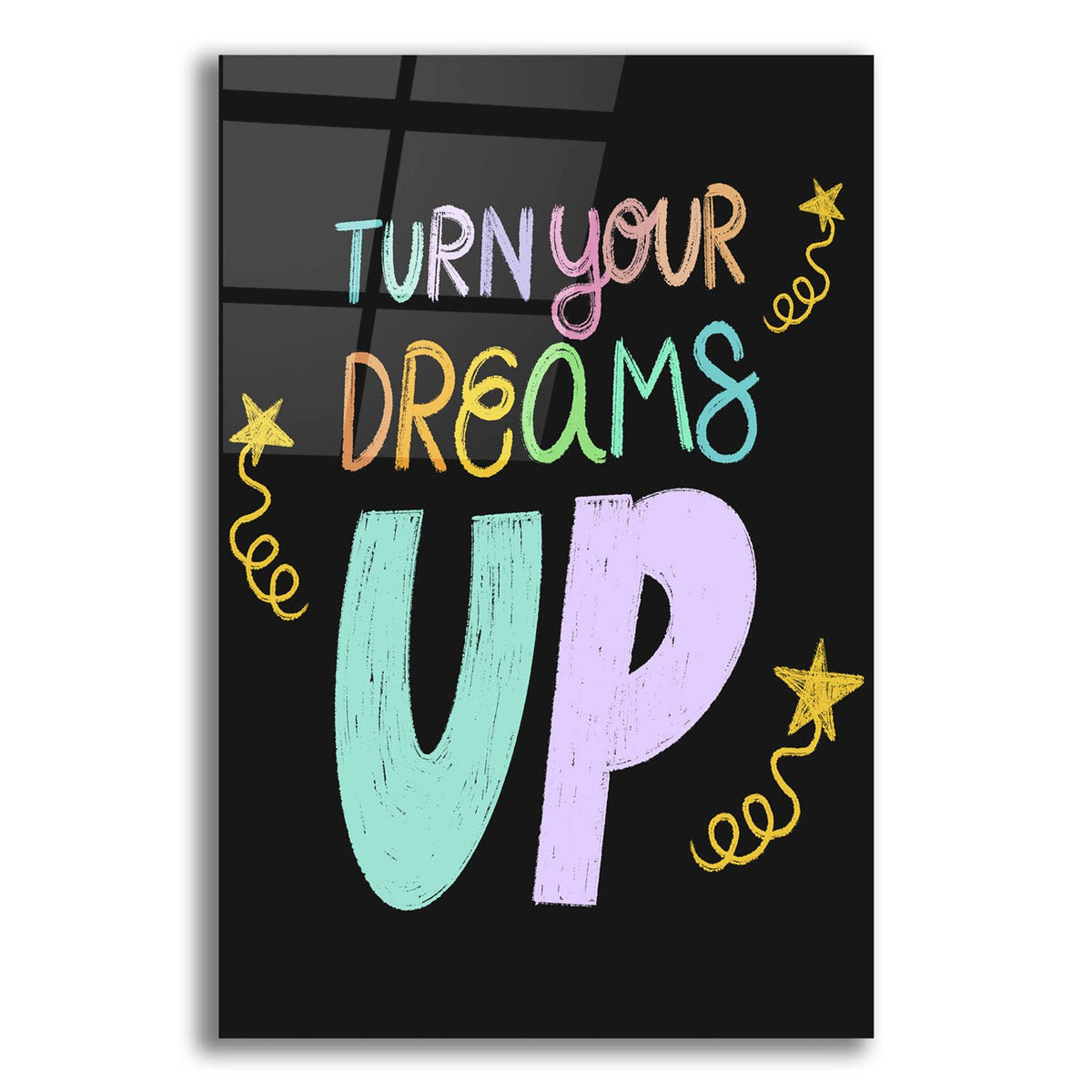 Turn Up Your Dreams by Club Daydream acrylic glass wall art