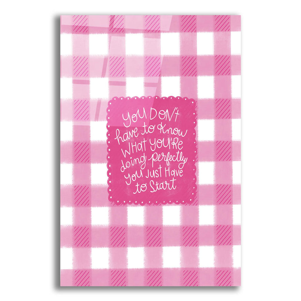 You Just Have To Start by Club Daydream acrylic glass wall art