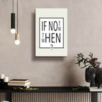 If Not Now - Then When by Andreas Magnusson - 16x24 acrylic wall art in a room