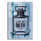 Leave Me Da Fu Cologne by Andreas Magnusson acrylic glass wall art