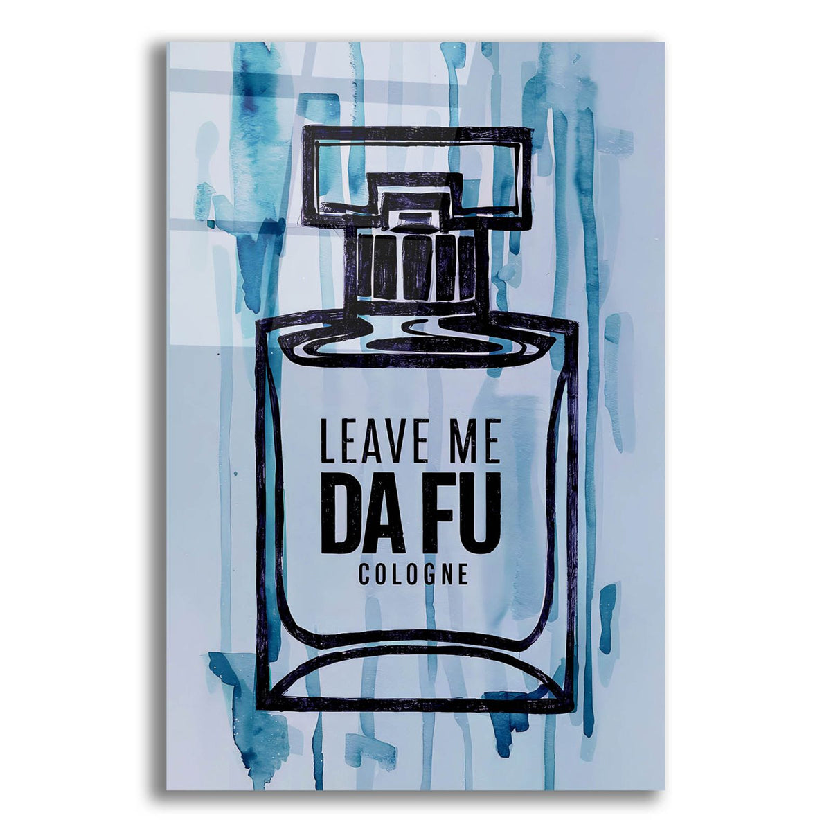 Leave Me Da Fu Cologne by Andreas Magnusson acrylic glass wall art