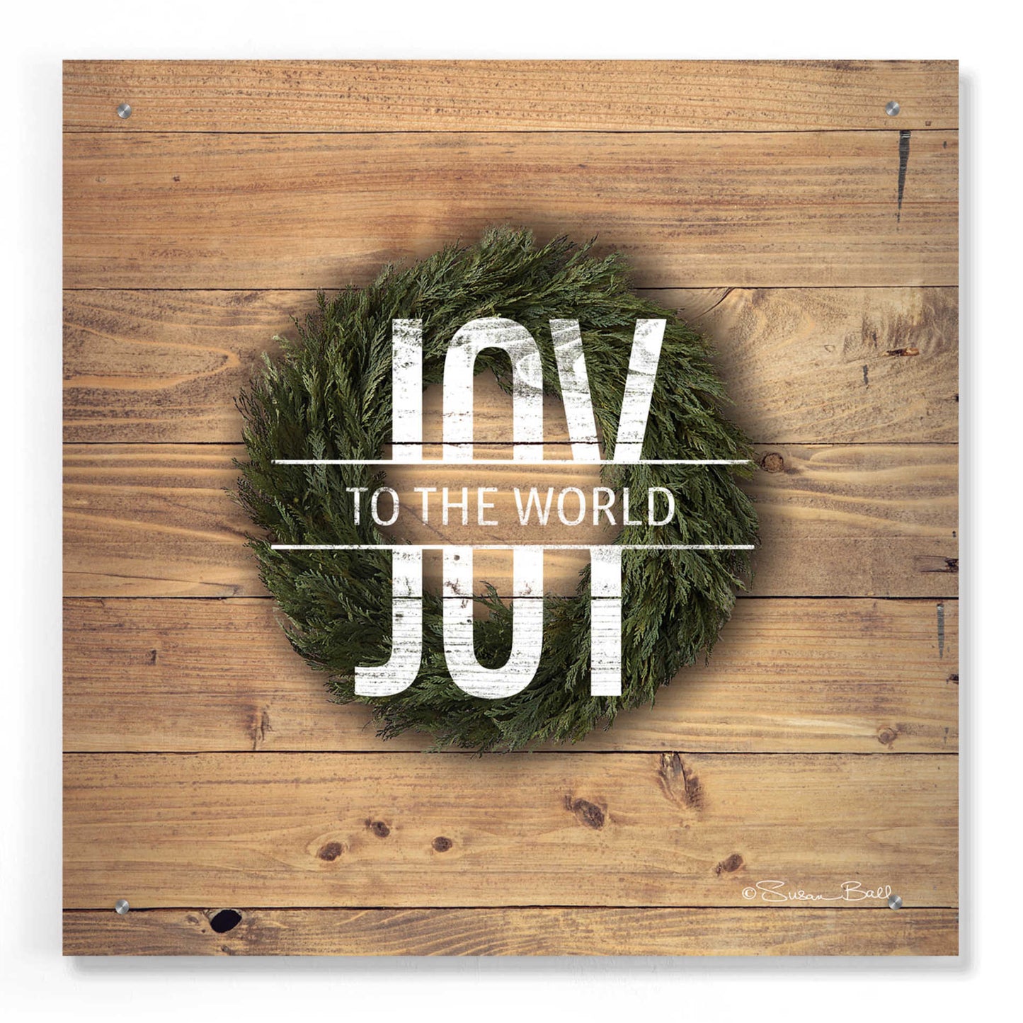 Epic Art 'Joy to the World with Wreath' by Susan Ball, Acrylic Glass Wall Art,24x24