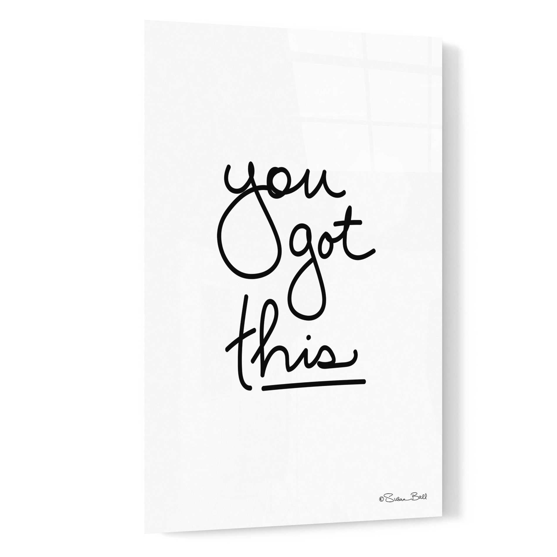 Epic Art 'You Got This' by Susan Ball, Acrylic Glass Wall Art,16x24