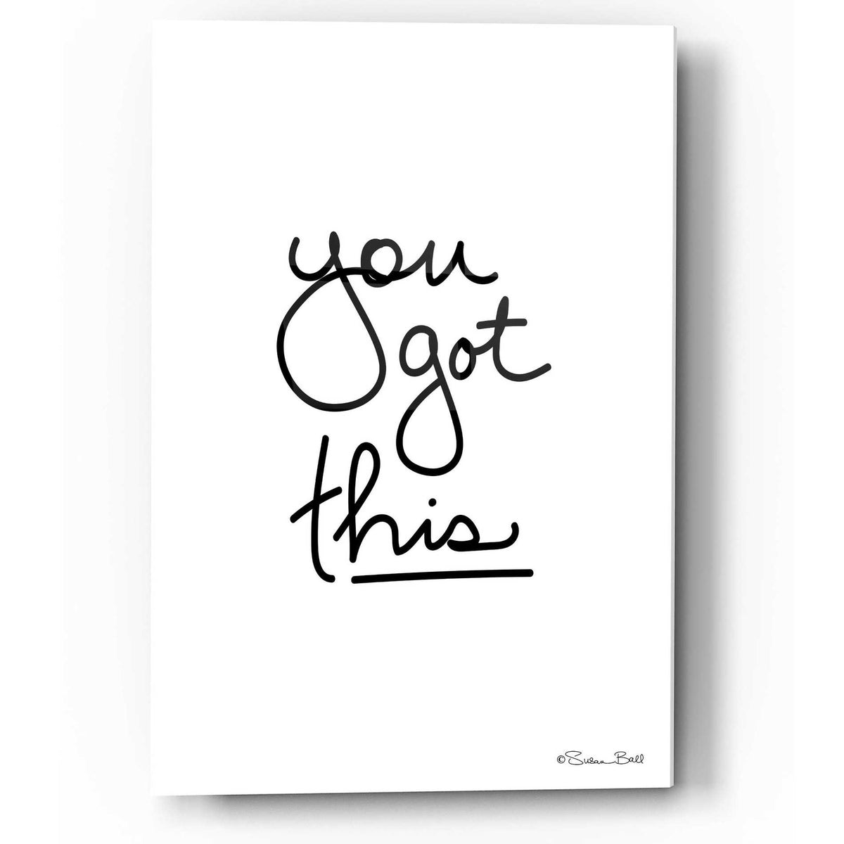 Epic Art 'You Got This' by Susan Ball, Acrylic Glass Wall Art