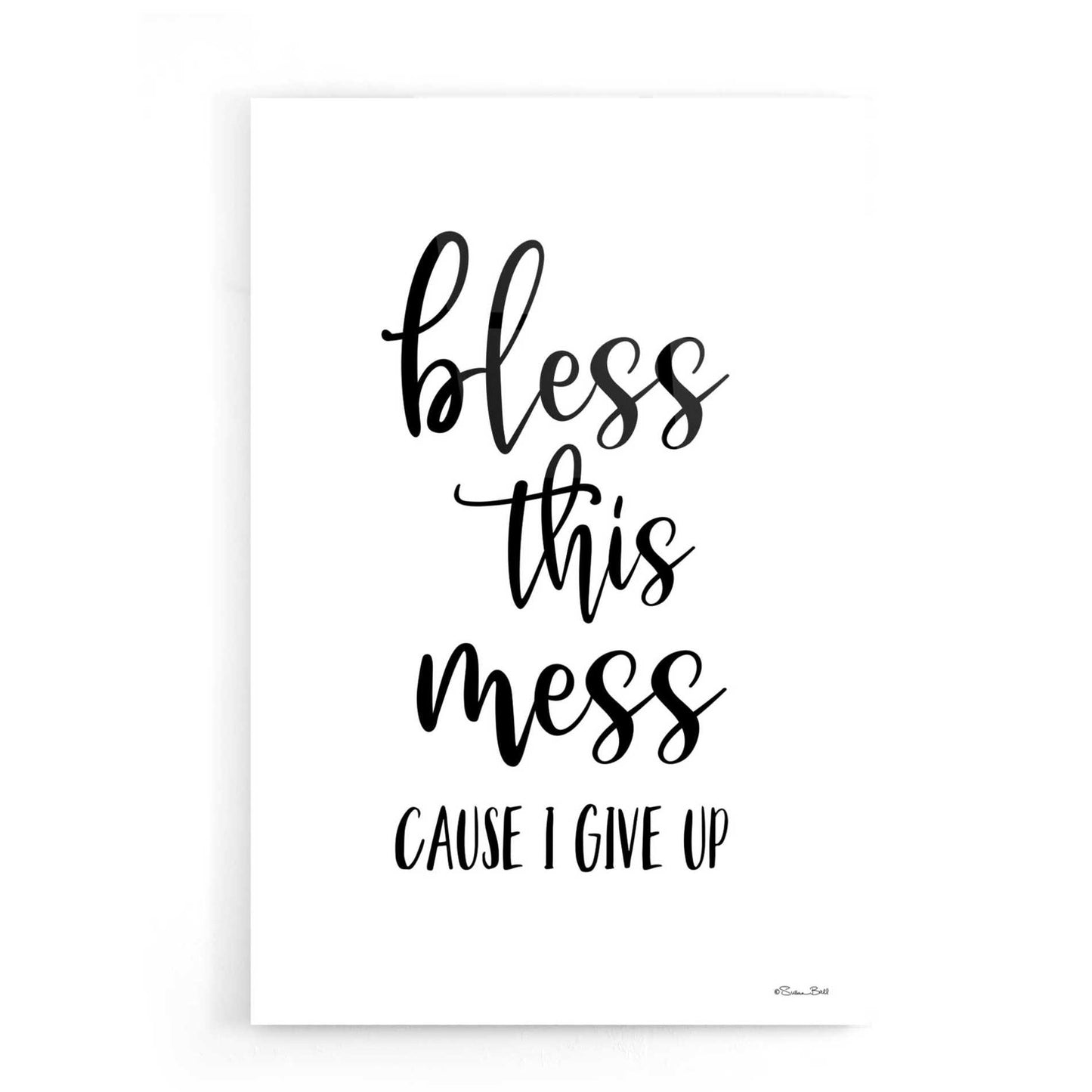 Epic Art 'Bless This Mess' by Susan Ball, Acrylic Glass Wall Art,16x24