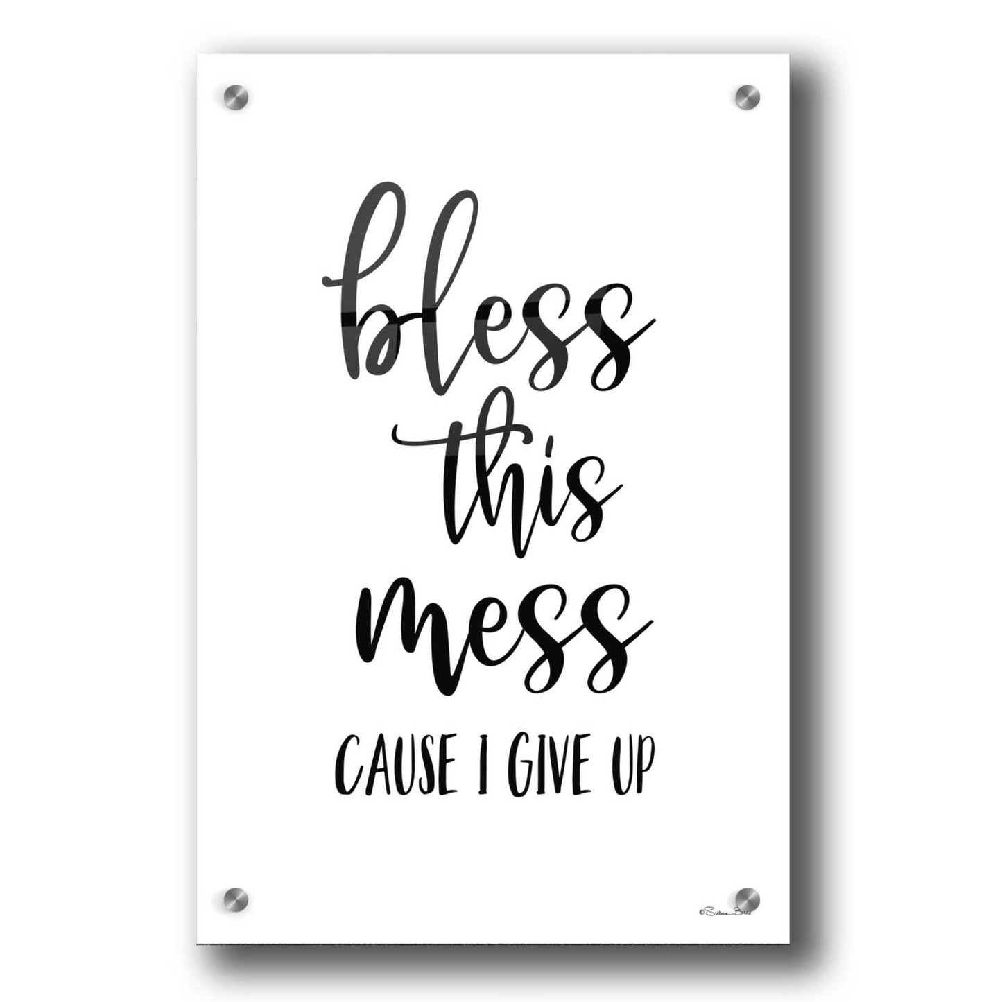 Epic Art 'Bless This Mess' by Susan Ball, Acrylic Glass Wall Art,24x36