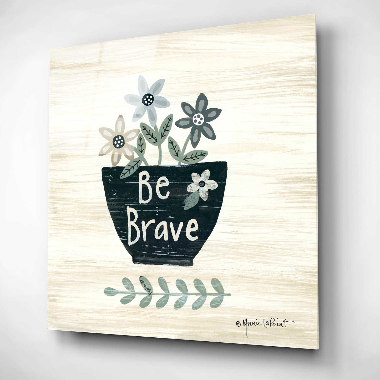 Epic Art 'Be Brave' by Annie LaPoint, Acrylic Glass Wall Art,12x12