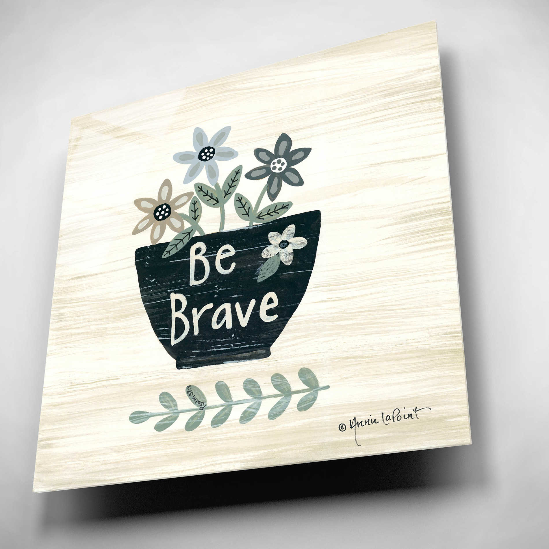 Epic Art 'Be Brave' by Annie LaPoint, Acrylic Glass Wall Art,12x12