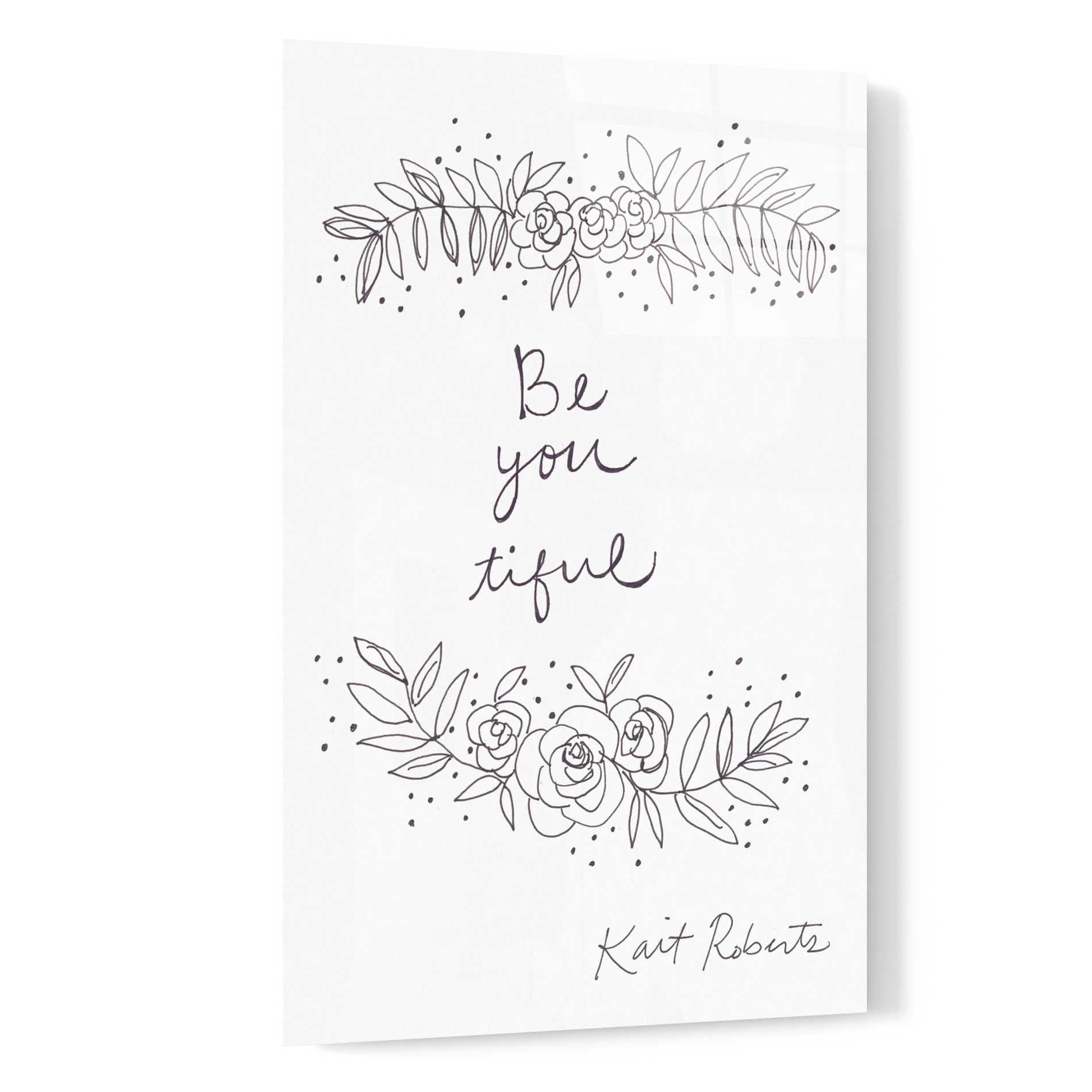 Epic Art 'Be-You-Tiful' by Kait Roberts, Acrylic Glass Wall Art,16x24