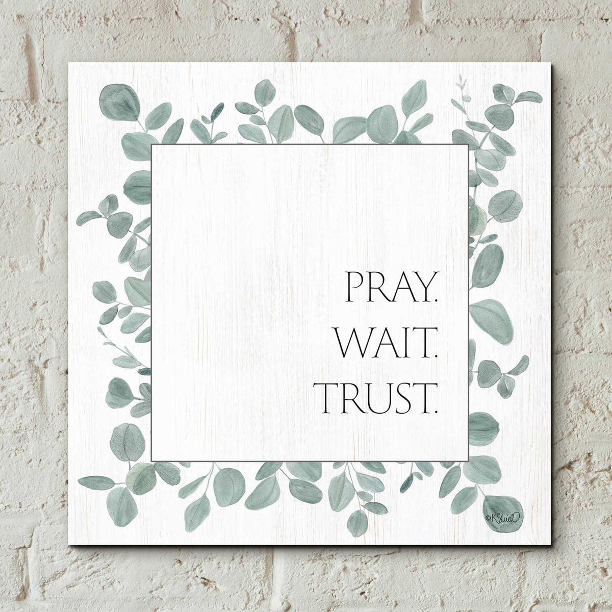 Epic Art 'Pray Wait Trust Eucalyptus' by Kate Sherrill, Acrylic Glass Wall Art,12x12