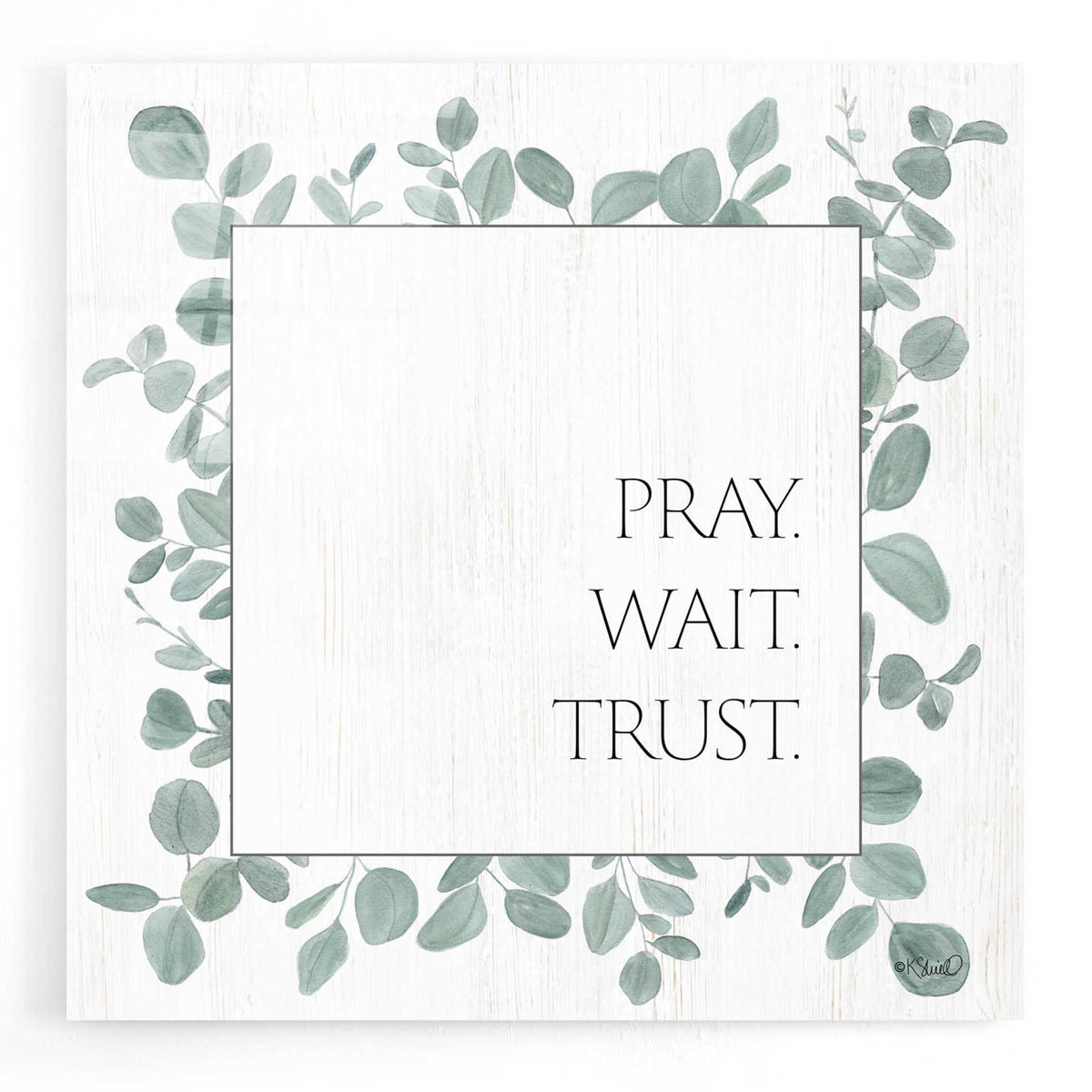 Epic Art 'Pray Wait Trust Eucalyptus' by Kate Sherrill, Acrylic Glass Wall Art