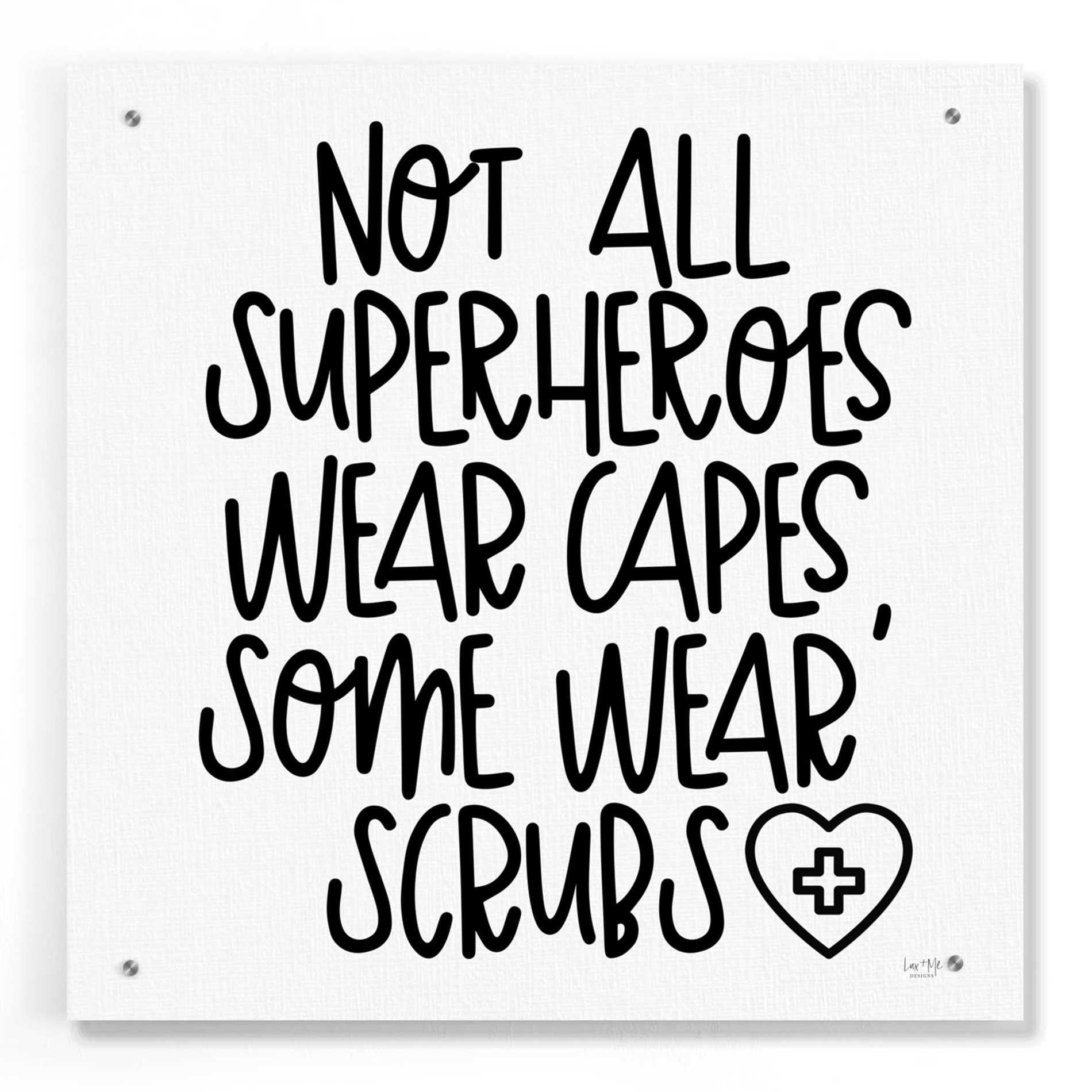 Epic Art 'Not All Superheroes Wear Capes' by Lux + Me Designs, Acrylic Glass Wall Art,24x24