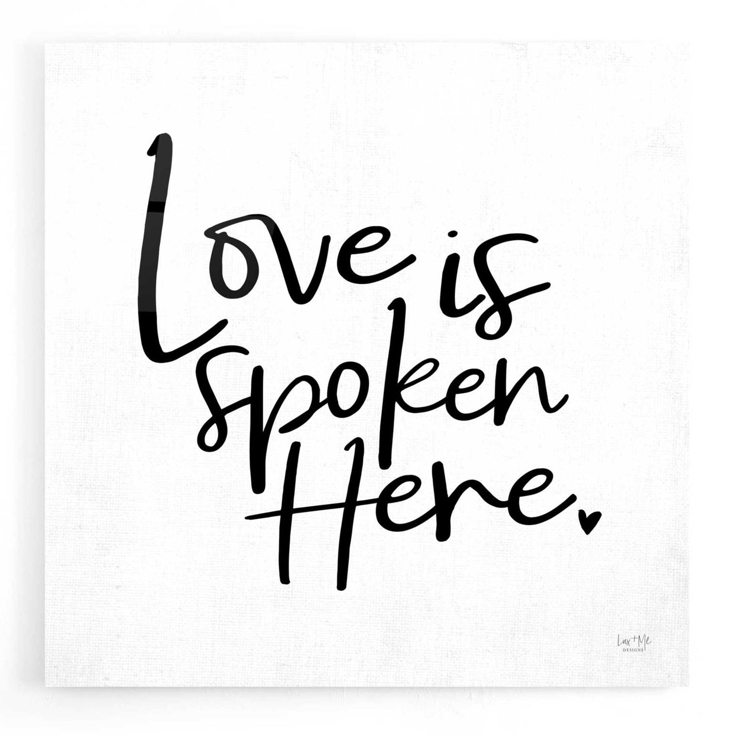 Epic Art 'Love is Spoken Here' by Lux + Me Designs, Acrylic Glass Wall Art,12x12