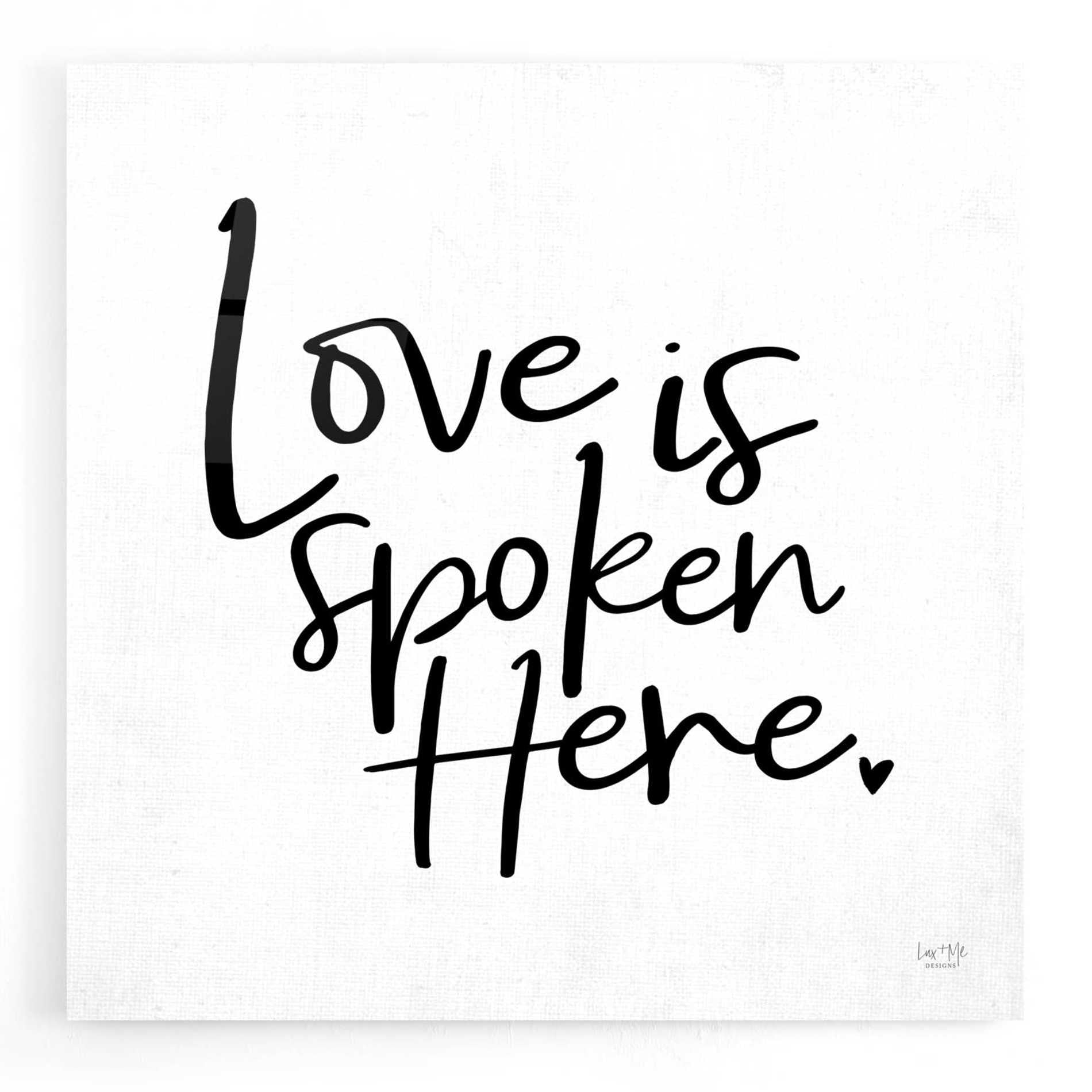 Epic Art 'Love is Spoken Here' by Lux + Me Designs, Acrylic Glass Wall Art,12x12