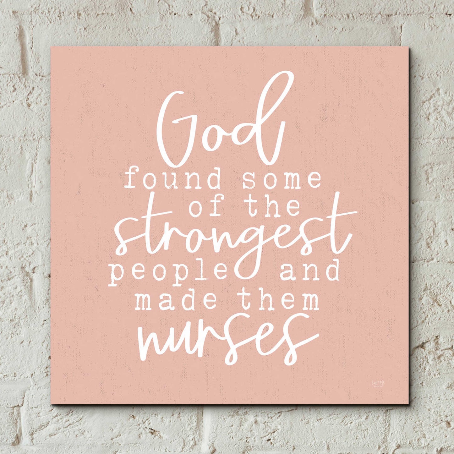 Epic Art 'Nurses-Strongest People' by Lux + Me Designs, Acrylic Glass Wall Art,12x12