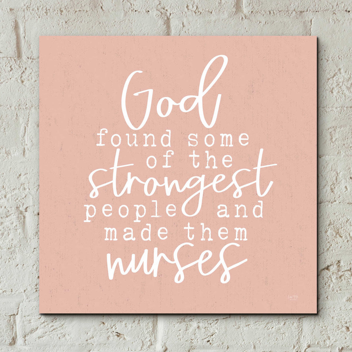 Epic Art 'Nurses-Strongest People' by Lux + Me Designs, Acrylic Glass Wall Art,12x12