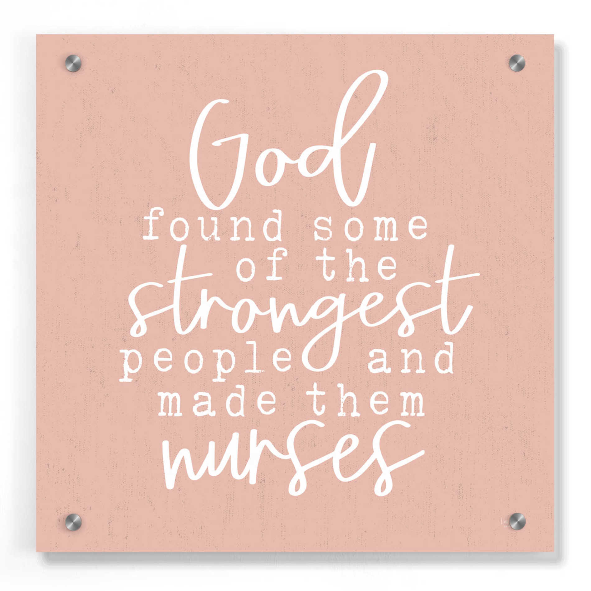 Epic Art 'Nurses-Strongest People' by Lux + Me Designs, Acrylic Glass Wall Art,36x36