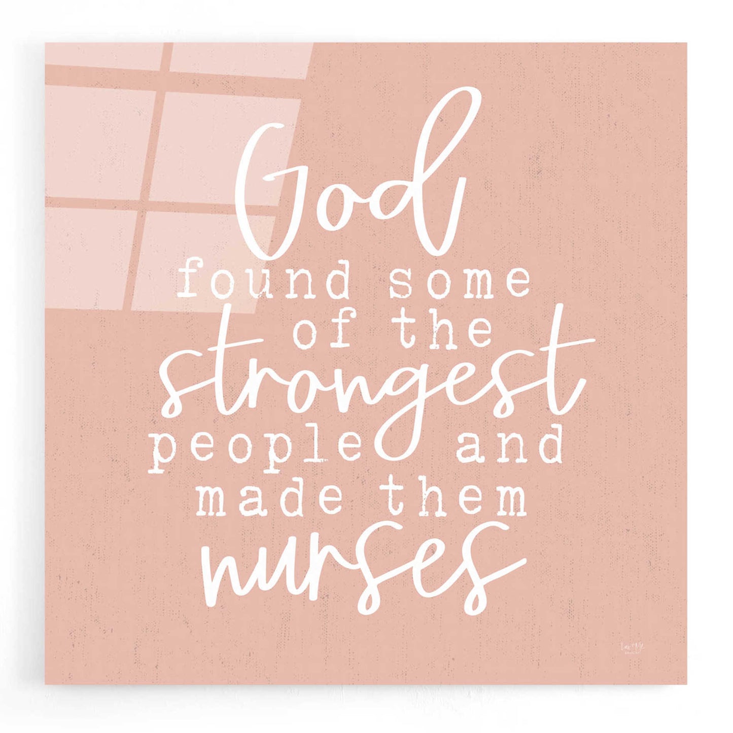Epic Art 'Nurses-Strongest People' by Lux + Me Designs, Acrylic Glass Wall Art