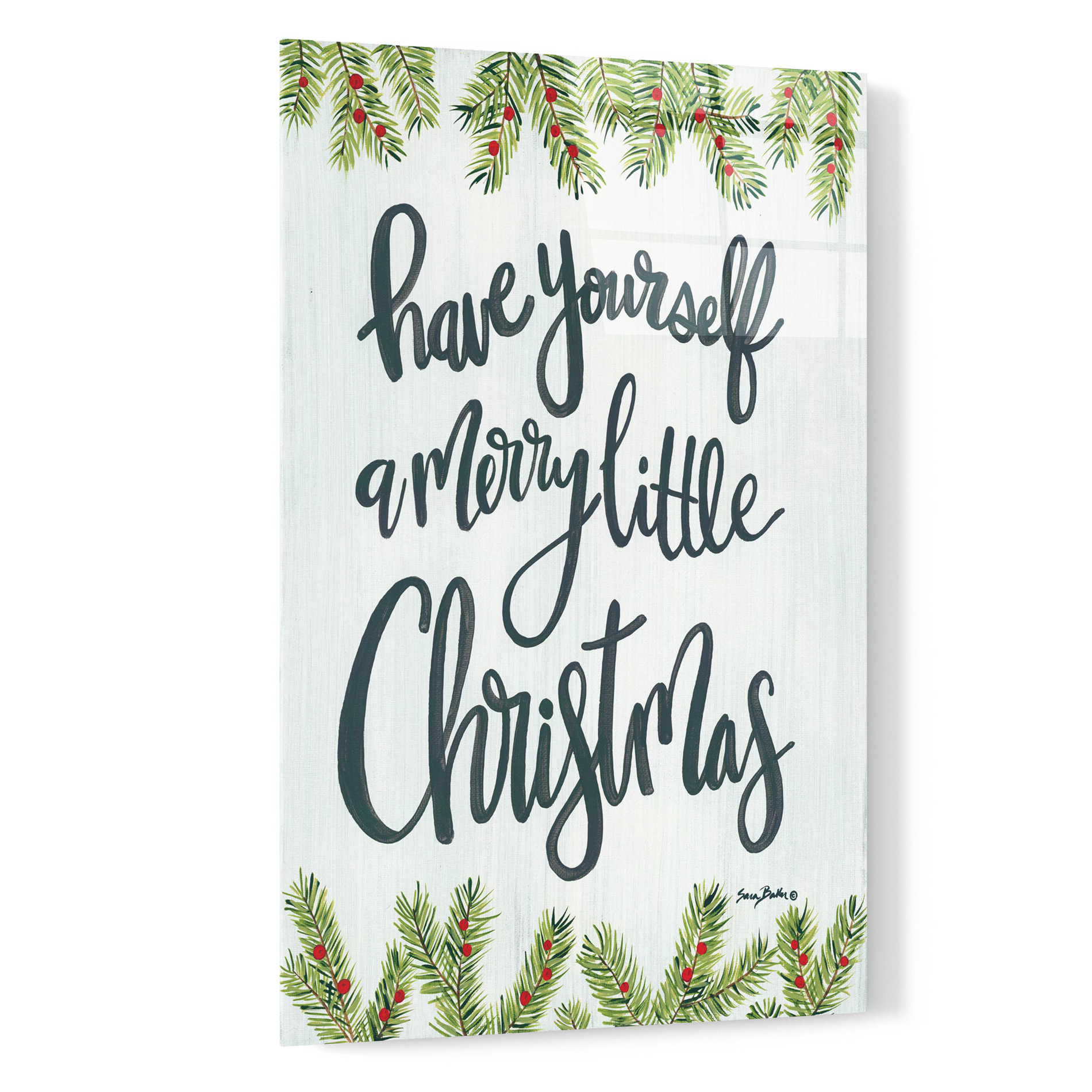 Epic Art 'Have Yourself a Merry Little Christmas' by Sara Baker, Acrylic Glass Wall Art,16x24