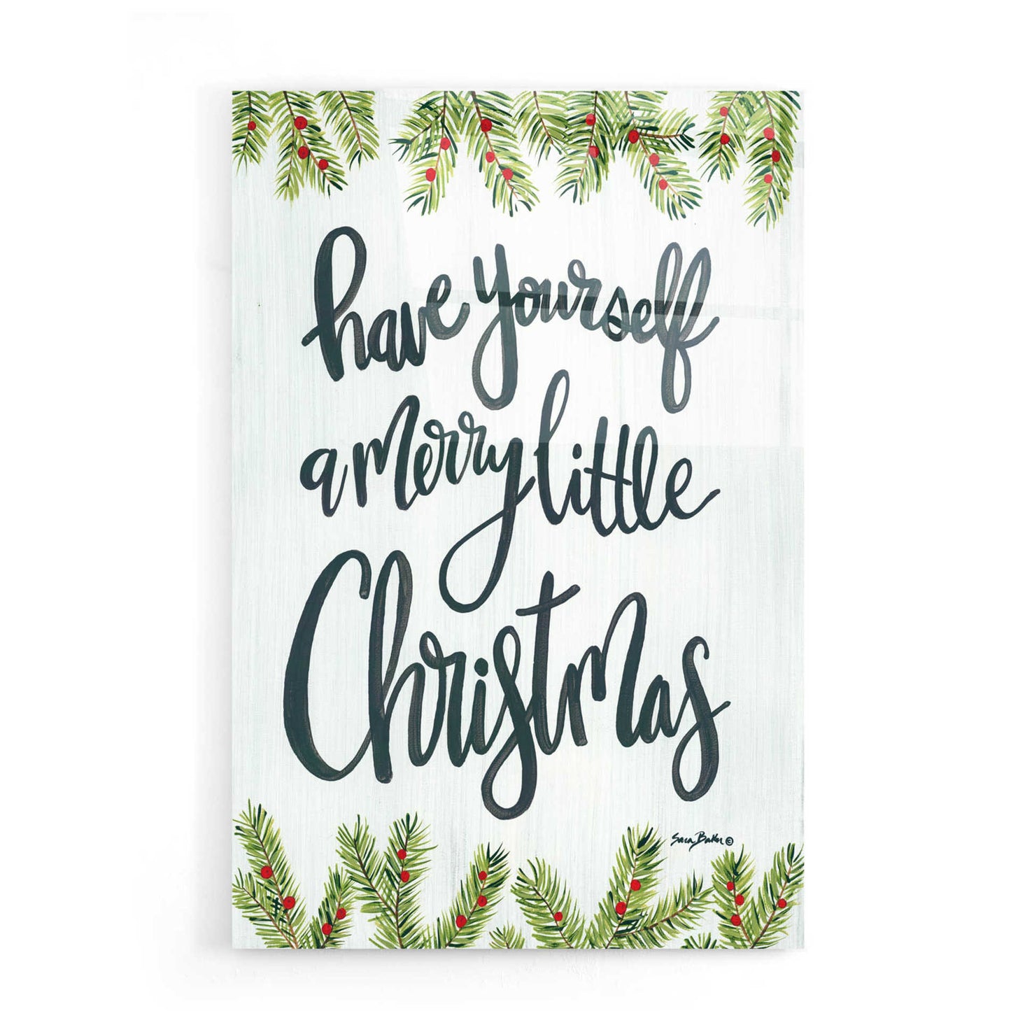 Epic Art 'Have Yourself a Merry Little Christmas' by Sara Baker, Acrylic Glass Wall Art,16x24