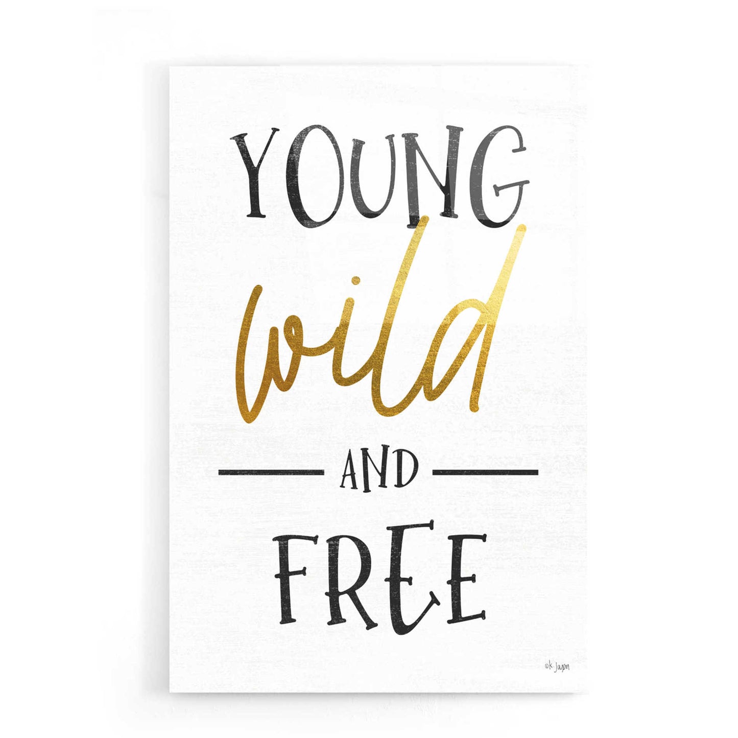 Epic Art 'Young, Wild and Free' by Jaxn Blvd, Acrylic Glass Wall Art,16x24