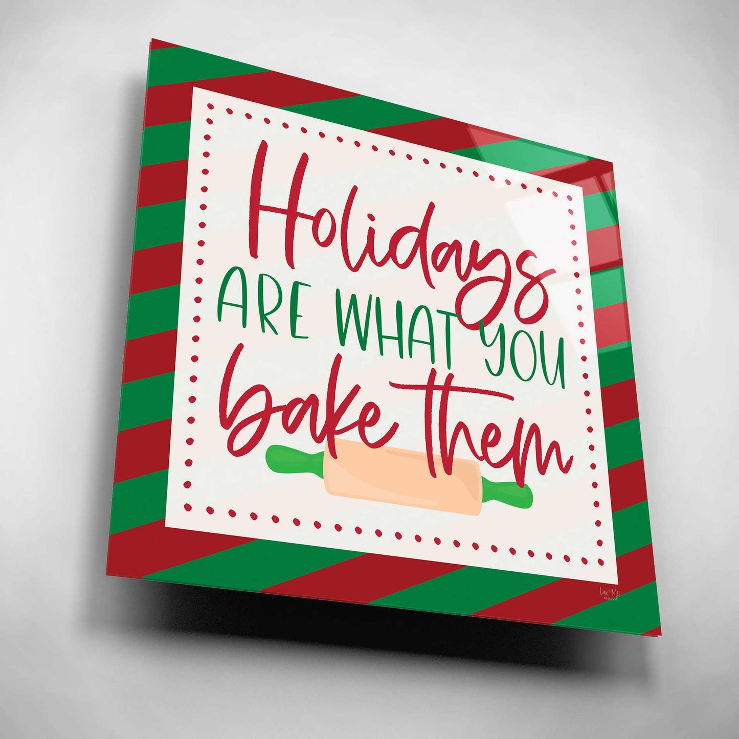 Epic Art 'Holidays are What You Bake Them' by Lux + Me, Acrylic Glass Wall Art,12x12