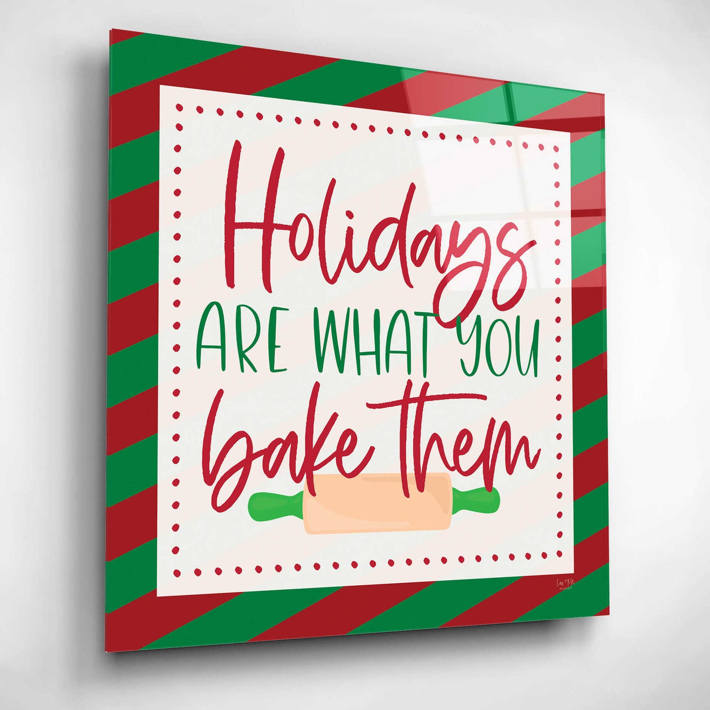 Epic Art 'Holidays are What You Bake Them' by Lux + Me, Acrylic Glass Wall Art,12x12