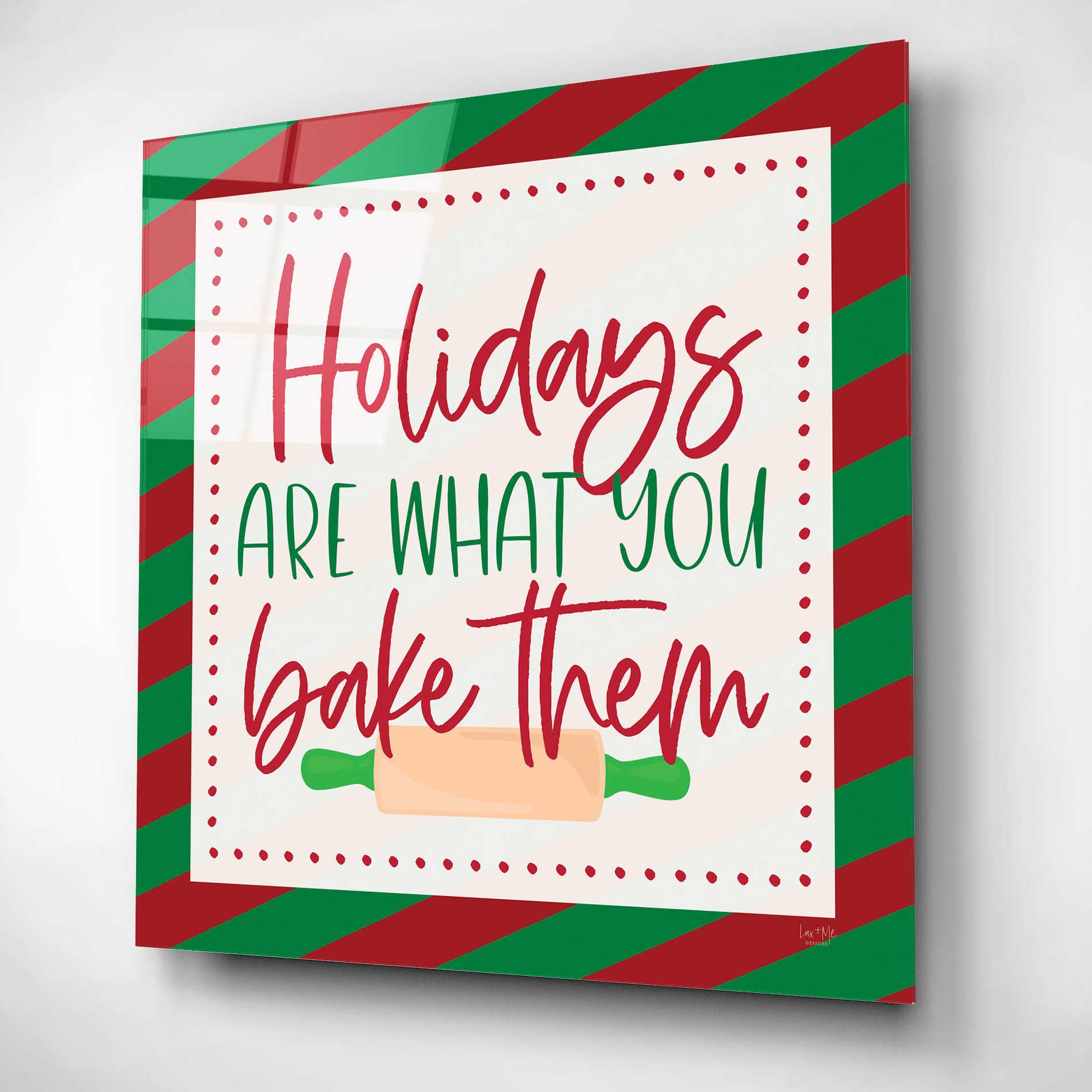 Epic Art 'Holidays are What You Bake Them' by Lux + Me, Acrylic Glass Wall Art,12x12